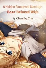 A Hidden Pampered Marriage: Boss' Beloved Wife